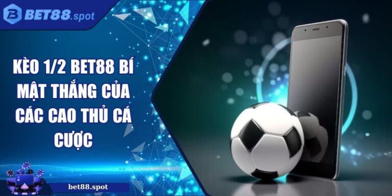Kèo 1/2 BET88
