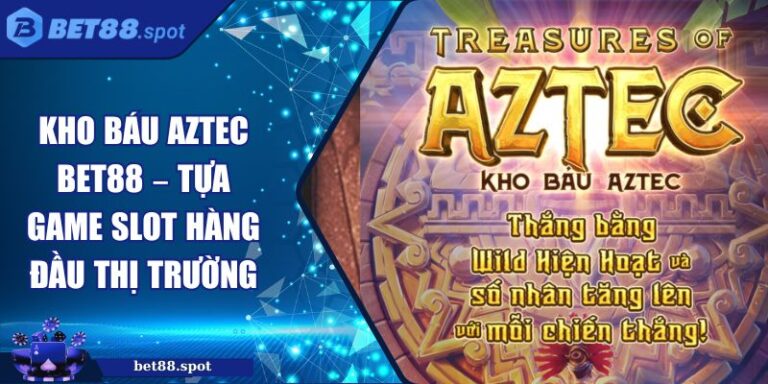 Kho báu Aztec Bet88