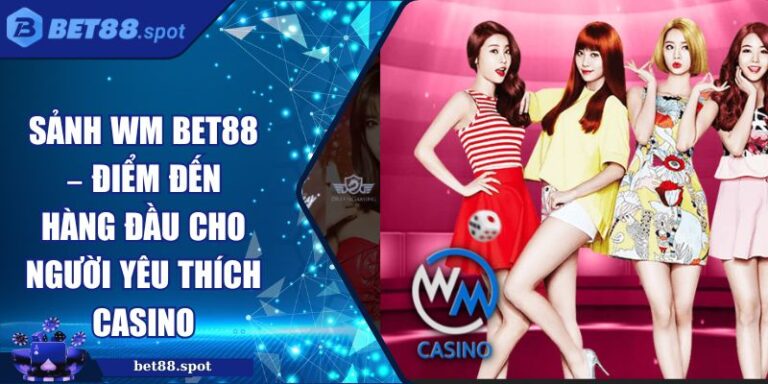 sảnh WM Bet88
